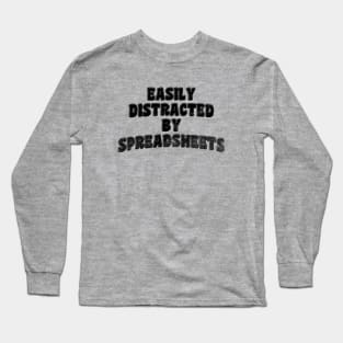 Easily Distracted By Spreeadsheets - Accountant, Bookkeeper Long Sleeve T-Shirt